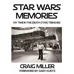 Star Wars Memories: My Time In The (Death Star) Trenches, Paperback - Gary Kurtz imagine