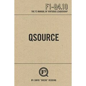 QSource: The F3 Manual of Virtuous Leadership, Paperback - Frank dark Helmet Schwartz Jr imagine