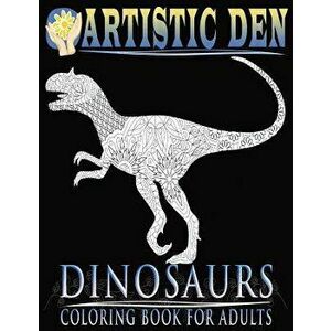 Dinosaurs Coloring Book For Adults (Floral Tangle Art Therapy: Volume 4), Paperback - Artistic Den imagine