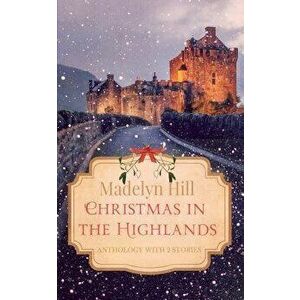 Christmas in the Highlands, Paperback - Madelyn Hill imagine