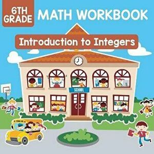 6th Grade Math Workbook: Introduction to Integers, Paperback - Baby Professor imagine