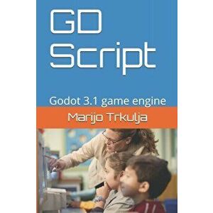 GD Script: Godot 3.1 game engine, Paperback - Marijo Trkulja imagine