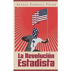La revolucin estadista, Paperback - Marisol Hernandez Marrero imagine