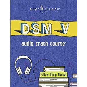 DSM v Audio Crash Course: Complete Review of the Diagnostic and Statistical Manual of Mental Disorders, 5th Edition (DSM-5), Paperback - Audiolearn Me imagine