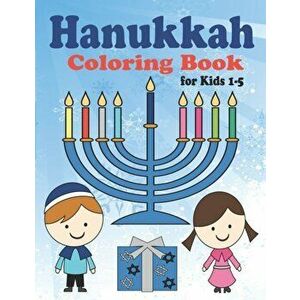 Hanukkah Coloring Book for Kids: Ages 1-5. Perfect for Toddlers, Preschool Children and Adults. Makes a great holiday gift! Big and Easy Pages to Colo imagine