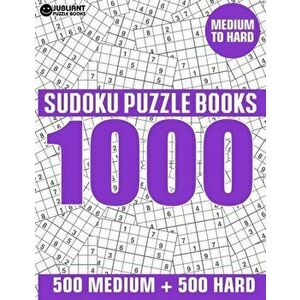 1000 Sudoku Puzzles 500 Medium & 500 Hard: Medium to Hard Sudoku Puzzle Book for Adults with Answers, Paperback - Jubliant Puzzle Book imagine