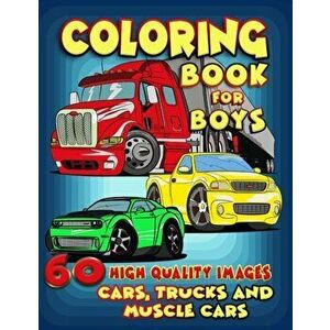 Cars, Trucks and Muscle Cars Coloring Book for Boys: 60 Unique Coloring Pages, Cars, Trucks, Мuscle cars, SUVs, Supercars and more popular Cars - Luck imagine