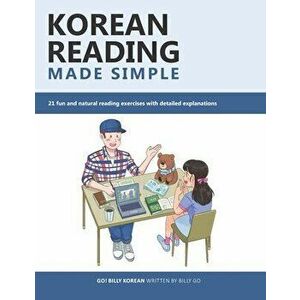 Korean Reading Made Simple: 21 fun and natural reading exercises with detailed explanations, Paperback - Billy Go imagine