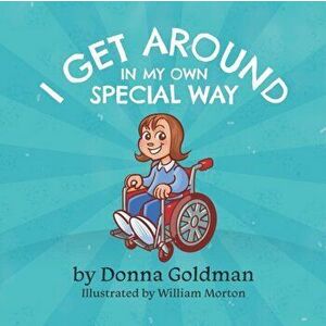 I Get Around In My Own Special Way, Paperback - William Morton imagine