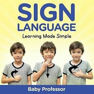 Sign Language Workbook for Kids - Learning Made Simple, Paperback - Baby Professor imagine