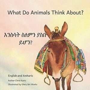 What Do Animals Think About?: Empathetic Questions For Ethiopian Animals in Amharic and English, Paperback - Ready Set Go Books imagine