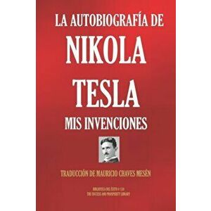 La Autobiografa de Nikola Tesla: MIS Invenciones, Paperback - Mauricio Chaves Mesen imagine