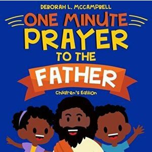 One Minute Prayer to The Father Children's Edition: Prayer Book for African American Kids, Paperback - Deborah L. McCampbell imagine
