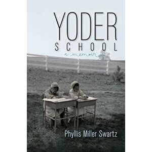 Yoder School, Paperback - Phyllis Miller Swartz imagine