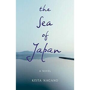 The Sea of Japan, Paperback - Keita Nagano imagine