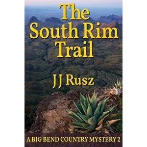 The South Rim Trail, Paperback - J. J. Rusz imagine