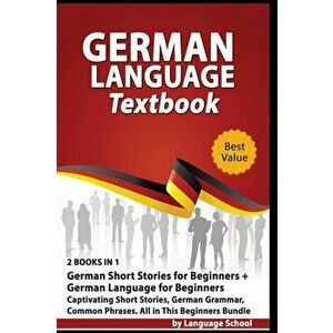 German Language Textbook: 2 BOOKS IN 1: German Short Stories for Beginners + German Language for Beginners, Captivating Short Stories, German Gr, Pape imagine