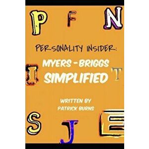 Personality Insider: Myers-Briggs Simplified, Paperback - Patrick Burns imagine