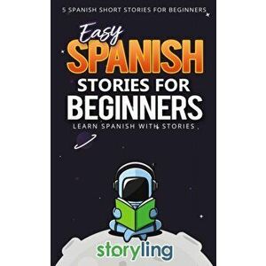 Easy Spanish Stories For Beginners: 5 Spanish Short Stories For Beginners (With Audio), Paperback - Storyling imagine