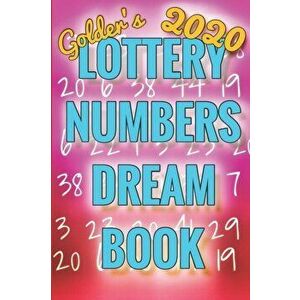 2020 Lottery Numbers Dream Book: Code Your Dreams Into Lotto Numbers You Can Use (USA, UK, EUROPE, Canada, Aus), Paperback - Golder imagine