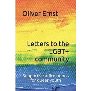 Letters to the LGBT+ community: Supportive affirmations for queer youth, Paperback - Oliver Ernst imagine