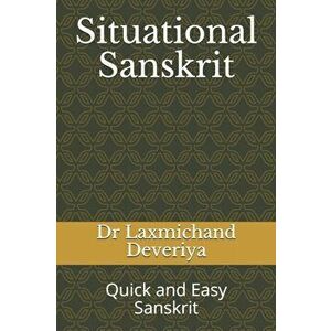 Situational Sanskrit: Quick and Easy Sanskrit, Paperback - Laxmichand Deveriya imagine