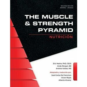 The Muscle and Strength Pyramid: Nutricin, Paperback - Andy Morgan imagine