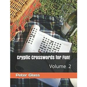 Cryptic Crosswords for Fun, Volume 2!, Paperback - Peter Glass imagine