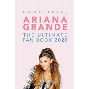 Ariana Grande: The Ultimate Fan Book 2020: Ariana Grande Facts, Quiz, Photos and BONUS Wordsearch Puzzle (Unofficial), Paperback - Jamie Anderson imagine