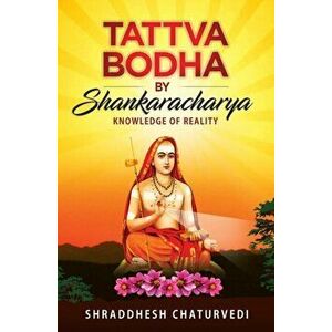 Tattva Bodha By Shankaracharya: Knowledge of Reality, Paperback - Shraddhesh Chaturvedi imagine