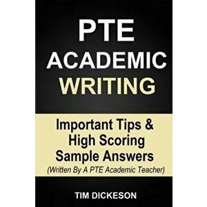 PTE Academic Writing: Important Tips & High Scoring Sample Answers (Written By A PTE Academic Teacher), Paperback - Tim Dickeson imagine