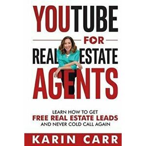 YouTube for Real Estate Agents: Learn how to get free real estate leads and never cold call again, Paperback - Karin Carr imagine
