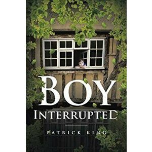 Boy Interrupted, Paperback - Patrick King imagine