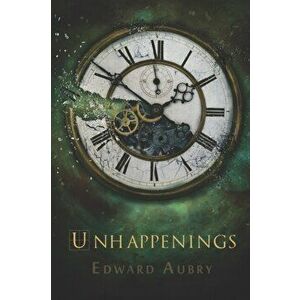 Unhappenings, Paperback - Edward Aubry imagine