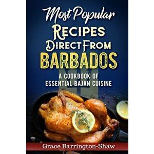 Most Popular Recipes Direct from Barbados: A Cookbook of Essential Bajan Cuisine, Paperback - Grace Barrington-Shaw imagine