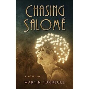 Chasing Salom: A Novel of 1920s Hollywood, Paperback - Martin Turnbull imagine