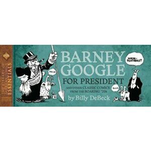 Loac Essentials Volume 14: Barney Google, 1928, Hardcover - Billy Debeck imagine