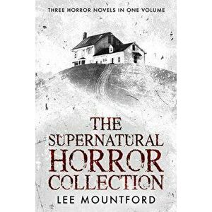 The Supernatural Horror Collection, Paperback - Lee Mountford imagine
