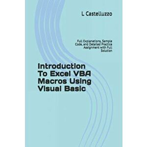 Introduction To Excel VBA Macros Using Visual Basic: Full Explanations, Sample Code, and Detailed Practice Assignment with Full Solution, Paperback - imagine