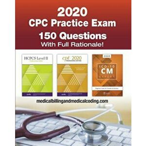 CPC Practice Exam 2020: Includes 150 practice questions, answers with full rationale, exam study guide and the official proctor-to-examinee in, Paperb imagine