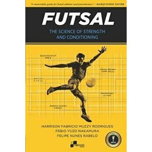 Futsal - The Science of Strength and Conditioning, Paperback - F bio Yuzo Nakamura imagine