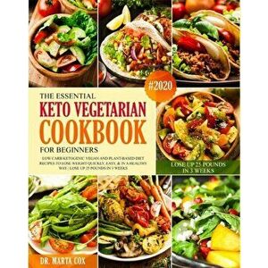 The Essential Keto Vegetarian Cookbook For Beginners #2020: Low Carb Ketogenic Vegan And Plant Based Diet Recipes To Lose Weight Quickly, Easy, & in A imagine