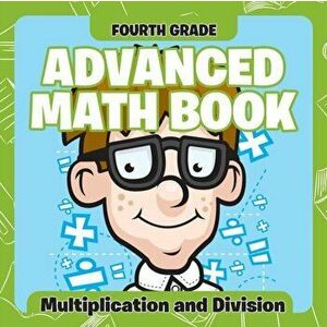 Fourth Grade Advanced Math Books: Multiplication and Division, Paperback - Baby Professor imagine