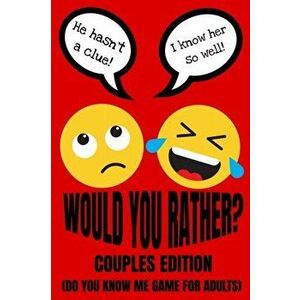 Would You Rather Couples Edition (Do You Know Me Game For Adults): Fun Conversation Starters And Relationship Questions (Romantic Love Edition) Valent imagine
