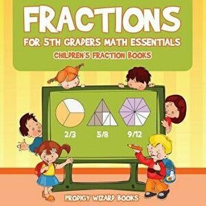 Fractions for 5th Graders Math Essentials: Children's Fraction Books, Paperback - Prodigy Wizard Books imagine