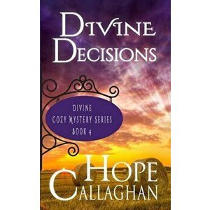 Divine Decisions: A Divine Cozy Mystery, Paperback - Hope Callaghan imagine