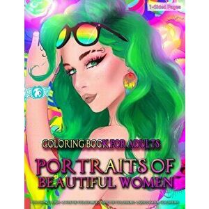 Coloring Book for Adults - Portraits of Beautiful Women: Coloring Page for Grown-Ups Featuring Beautiful Collection of Women Portraits - Close Up Sket imagine