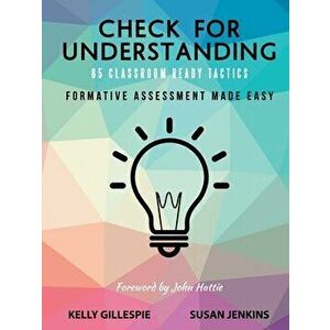 Check for Understanding 65 Classroom Ready Tactics: Formative Assessment Made Easy, Paperback - Kelly Gillespie imagine