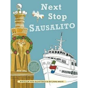 Next Stop Sausalito, Hardcover - Jane Holton Kriss imagine