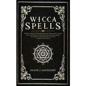 Wicca Spells: The Most Advanced And Complete Manual For Mastering Wiccan Spells. How To Use Crystals, Candles, Runes, Herbal And Moo, Paperback - Dian imagine